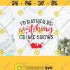 Id Rather Be Watching Crime Shows Svg True Crime Svg Funny Mom Svg Mom Svg Sayings Svg Dxf Eps Png Silhouette Cricut Digital Design 364
