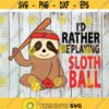 Id rather be playing sloth ball svg sloth svg animal svg cricut file clipart svg png eps dxf Design 509 .jpg