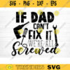 If Dad Cant Fix It Were All Screwed Svg File Vector Printable Clipart Dad Funny Quote Svg Father Funny Sayings Dad Life Svg Dad Gift Design 165 copy