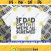 If Dad cant fix it Were all screwed SVG Fathers Day funny quote SVG Cut File clipart printable vector commercial use Design 153