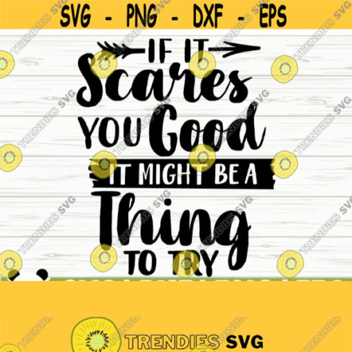 If It Scares You Good It Might Be A Thing To Try Happy Camper Svg Adventure Svg Camping Svg Camp Svg Camp Life Svg Campfire Svg Design 479