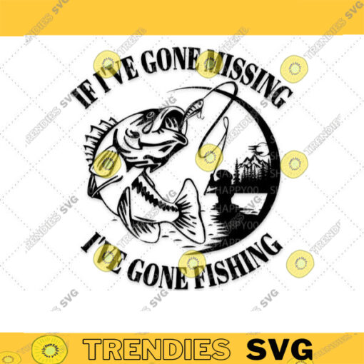 If Ive gone missing Ive gone Fishing svg Fishing Svg Fathers Day Svg Fishing Shirt Fishing Hat Gift for Dad SVG Files For Cricut 233 copy