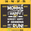 If Momma AinT Happy AinT Nobody Happy If Grandma AinT Happy Run Svg 1