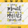 If My Mouth Doesnt Say It My Face Definitely Will SVG File DXF Silhouette Print Vinyl Cricut Cutting SVG T shirt Design Handlettered Jesus Design 162