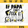 If Papa Cant Fix It Were All Screwed Svg File Vector Printable Clipart Dad Funny Quote Svg Father Funny Sayings Grandpa Life Svg Design 937 copy