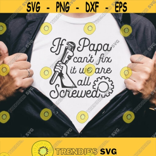 If Papa Cant Fix It Were All Screwed Svg Png Eps Ai Pdf Cut File Fathers Day Svg Dad Quote Svg Papa Svg Design 403