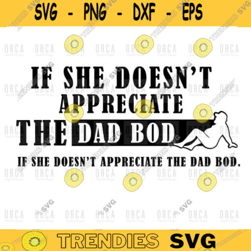 If She Doesnt Appreciate The Dad Bod Then She Doesnt Get The Dad Rod svg png digital file 480