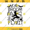 If The Broom Fits Fly It SVG Halloween Shirt Svg Funny Halloween Witch Shirt Svg Cutting files for Cricut Silhouette Cameo Eps Png Dxf.jpg