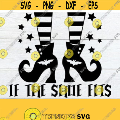 If The Shoe Fits Funny Halloween Womens Halloween Witch svg Witch Shoes Witch Boots Mom Halloween Cut FIle Instant Download SVG Design 207