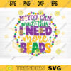 If You Can Read This I Need More Beads SVG Mardi Gras Svg Bundle Fat Tuesday Carnival Svg Mardi Gras Shirt Svg Silhouette Cricut Design 1161 copy