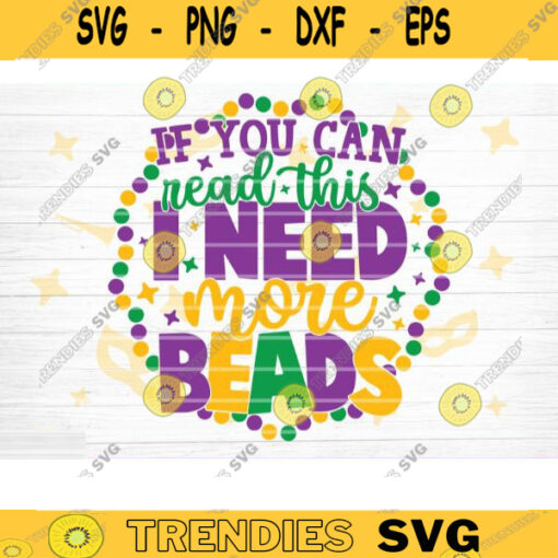 If You Can Read This I Need More Beads SVG Mardi Gras Svg Bundle Fat Tuesday Carnival Svg Mardi Gras Shirt Svg Silhouette Cricut Design 1161 copy