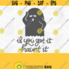 If You Got It Haunt It PNG Print File for Sublimation Or SVG Cutting Machines Cameo Cricut Halloween Ghost Haunt Witch Holiday Fall Design 188