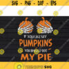If You Like My Pumpkins You Should See My Pie svg Halloween svg files for cricutDesign 110 .jpg
