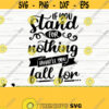 If You Stand For Nothing Whatll You Fall For Happy Fall Svg Fall Quote Svg October Svg Autumn Svg Fall Shirt Svg Fall Sign Svg Design 370