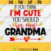 If You Think Im Cute You Should See My Grandma Grandma Cut File Gift for Grandma svg My Grandma Is Beautiful Grandma Mothers Day SVG Design 643