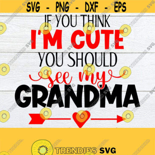 If You Think Im Cute You Should See My Grandma Grandma Cut File Gift for Grandma svg My Grandma Is Beautiful Grandma Mothers Day SVG Design 643