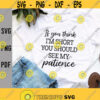If You Think Im Short You Should See My Patience SvgDigital DownloadPrintSublimationCut filesFunny Quotes Design 205