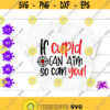 If cupid can aim so can you svg Valentines day Cupid Quote Valentine gift Baby Be my valentines Funny valentines quote Valentine motivation Design 355