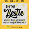 If lost or drunk please return to bestie im the bestie im the help SVG PNG DXF pdf cut file digital download best friends besties SVG PNG EPS DXF Silhouette Svg File For Cricut