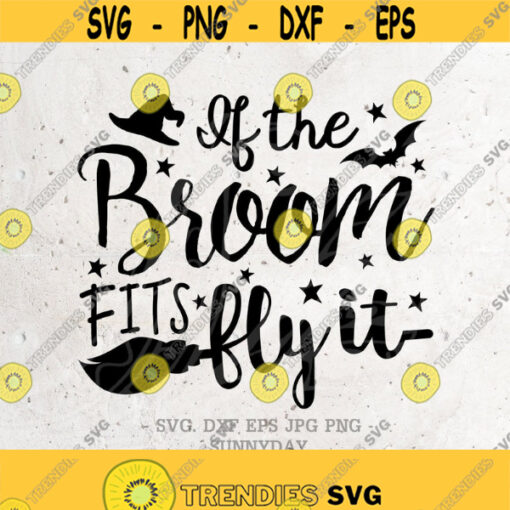 If the Broom fits Fly it SVG File DXF Silhouette Print Vinyl Cricut Cutting SVG T shirt DesignHalloween svgWitch SvgHocus PocusFallAmuk Design 235