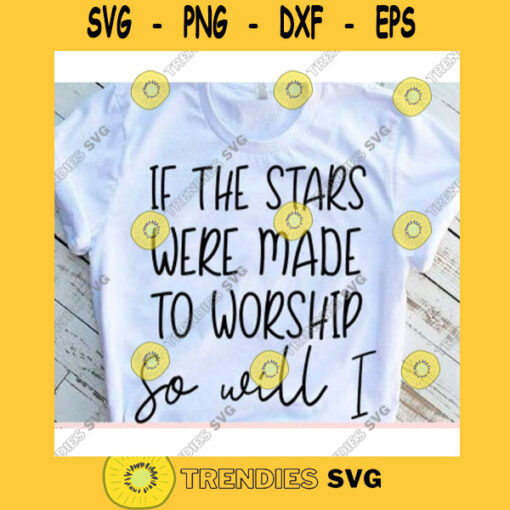 If the stars were made to worship So Will I svgSo Will I svgChristian svgScripture svgJesus svgBible verse svgChristmas svg