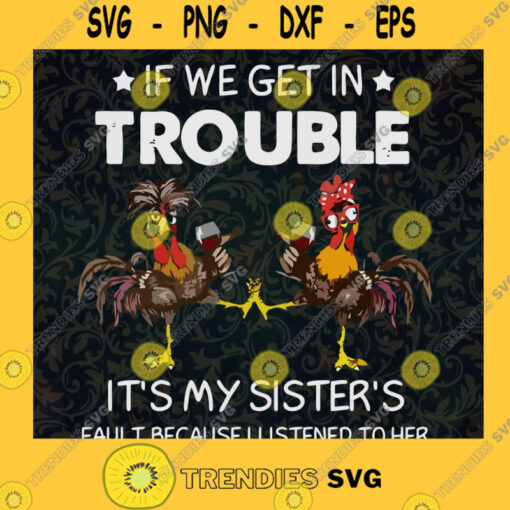 If we get in trouble its my sisters fault because I listened SVG PNG EPS DXF Silhouette Digital Files Cut Files For Cricut Instant Download Vector Download Print Files
