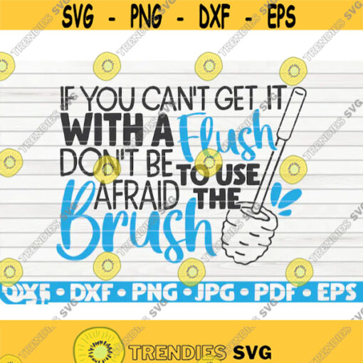 If you cant get it with a flush SVG Bathroom Humor Cut File clipart printable vector commercial use instant download Design 286
