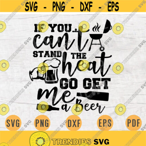 If you cant stand the heat BBQ SVG Quote Bbq Cricut Cut Files Instant Download BBQ Gifts bbq Vector Cameo File Barbecue Iron on Shirt n609 Design 519.jpg