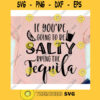 If youre going to be salty bring the tequila svgBachelorette party svgBachelorette mexico svgBachelorette fiesta svgFiesta Siesta svg