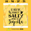 If youre gonna be salty bring the tequila svgBachelorette party svgBachelorette mexico svgBachelorette fiesta svgFiesta Siesta svg