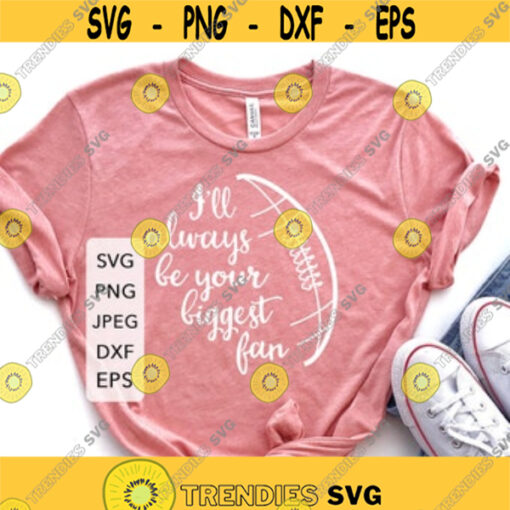 Ill Always Be Your Biggest Fan SVG Baseball SVG Baseball Mom Shirt SVG Baseball Cheer Mom png cutting files for Cricut and Silhouette.jpg