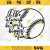 Ill Always Be Your Biggest Fan SVG Cut File Vector Printable Clipart Softball SVG Baseball SVG Softball Baseball Mom Shirt Print Svg Design 716 copy