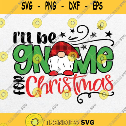 Ill Be Gnome For Christmas Svg Merry Christmas Clipart Png Dxf Eps