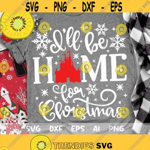 Ill Be Home for Christmas SVG Merry Christmas Christmas Trip Svg Main Steet SVG Magic Castle Castle Mouse Mouse Ears Svg Dxf Png Design 417 .jpg