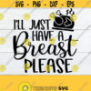Ill Just Have A Breast Please Baby Thanksgiving Thanksgiving svg Babys First Thanksgiving Thanksgiving BabyFunny Thanksgiving SVG Design 490