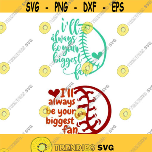 Ill always be your Biggest Fan Baseball Cuttable Design SVG PNG DXF eps Designs Cameo File Silhouette Design 134