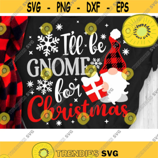 Ill be Gnome for Christmas Svg Plaid Pattern Hat Gnome Svg Christmas Gnome Svg Christmas Cut File Svg Dxf Eps Png Design 493 .jpg