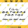 Ill be there for you six feet away Decal Files cut files for cricut svg png dxf Design 522
