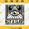 Illuminati Not A Slave Svg