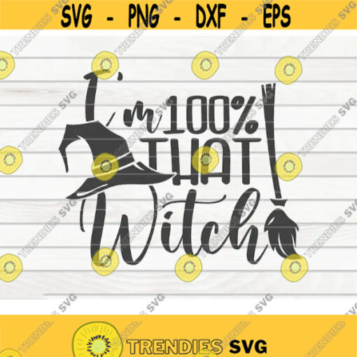 Im 100 that witch SVG Halloween quote Cut File clipart printable vector commercial use instant download Design 379
