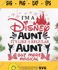 Im A Disney Aunt Its Like A Regular Aunt But More Magical Svg Disney Magical Svg Disney Logo Svg Svg Cut Files Svg Clipart Silhouette S