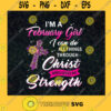 Im A February Girl Christ Gives Me Strength February Birthday Birthday Gift for February Christians Sparkle Cross SVG Digital Files Cut Files For Cricut Instant Download Vector Download Print Files