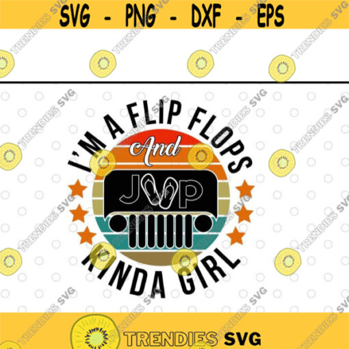 Im A Flip Flops And Jeeps Kinda Girl Vintage svg files for cricutDesign 129 .jpg