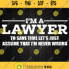 Im A Lawyer Im Never Wrong Lawyer Attorney Svg Png Clipart Silhouette