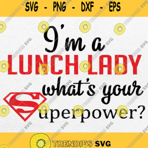 Im A Lunch Lady Whats Your Superpower Svg Png Dxf Eps