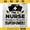 Im A Nurse SVG Whats Your Superpower svg Im Whats Svg Scrubs Medical Health SVG Nurse SVG Sublimation Cricut Silhouette Design 209 copy