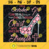 Im A October Girl I Can Do All Things Through Christ Who Gives Me Strength PNG SVG PNG EPS DXF Silhouette Cut Files For Cricut Instant Download Vector Download Print File