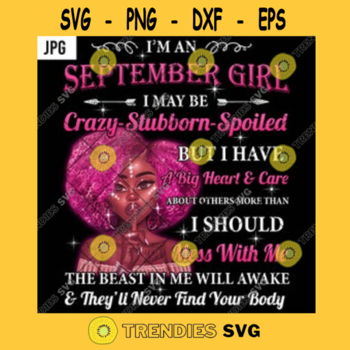Im A September Girl Crazy Stubborn Spoiled PNG Melanin Afro Girl Big Heart And Care Birthday JPG