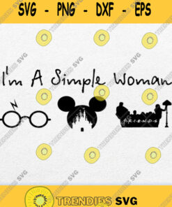 Im A Simple Woman I Like Harry Potter Disney And Friends Svg Png Svg Cut Files Svg Clipart - Instant Download