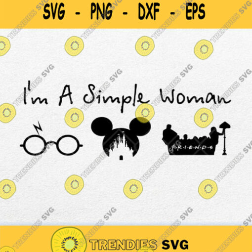 Im A Simple Woman I Like Harry Potter Disney And Friends Svg Png